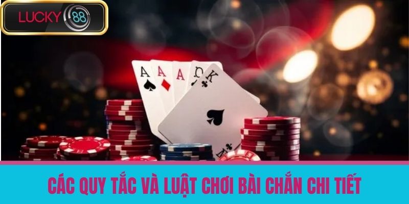 Bài Chắn Là Gì? Cách Chơi & Những Điều Cần Biết Để Thắng Lớn Tại LUCKY88 3 Các quy tắc và luật chơi bài chắn chi tiết