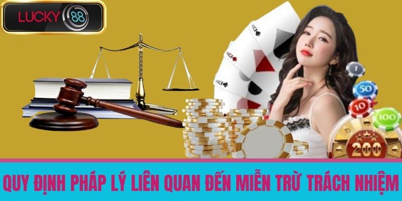 miễn trừ trách nhiệm lucky88 2 Quy định pháp lý liên quan đến Miễn trừ trách nhiệm
