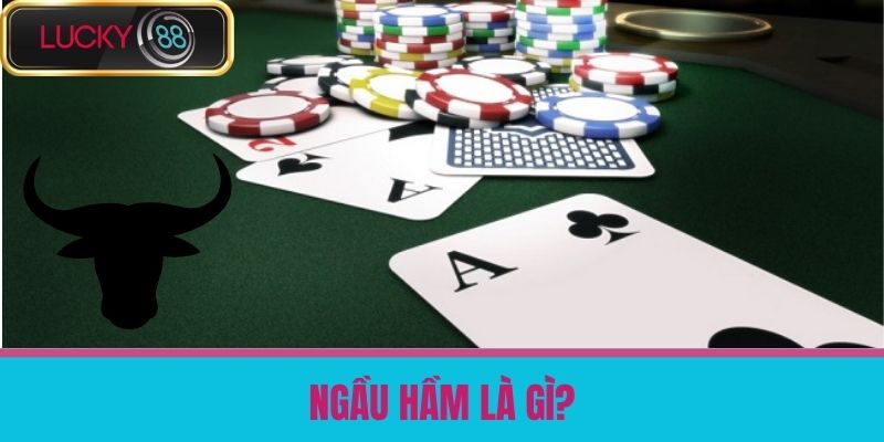 Ngầu Hầm Là Gì - Cách Chơi Bài Ngầu Hầm Dễ Thắng Tại Nhà Cái LUCKY88 2 Ngầu Hầm Là Gì?