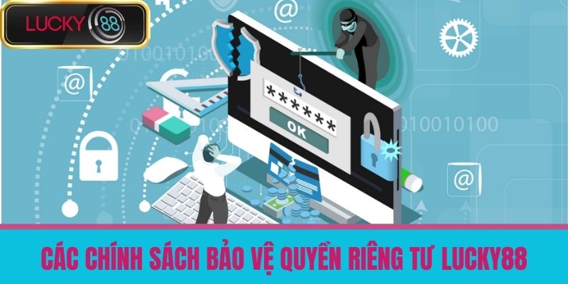 quyền riêng tư lucky88 2 Các chính sách bảo vệ quyền riêng tư LUCKY88