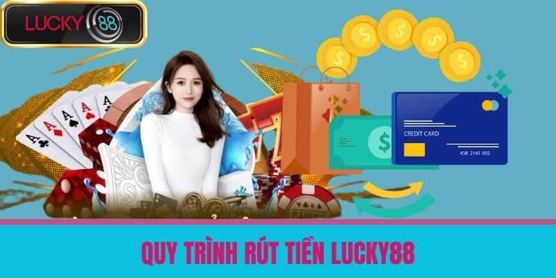 Rút Tiền LUCKY88 - Hướng Dẫn Rút Tiền Từ Nền Tảng Cá Cược Về Tài Khoản 3 Quy trình rút tiền LUCKY88