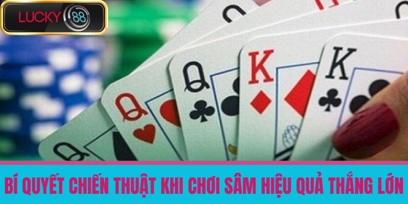 Sâm Là Gì - Cách Chơi Bài Sâm Hiệu Quả Thắng Lớn Tại Nhà Cái LUCKY88 4 Bí Quyết Chiến Thuật Khi Chơi Sâm Hiệu Quả Thắng Lớn