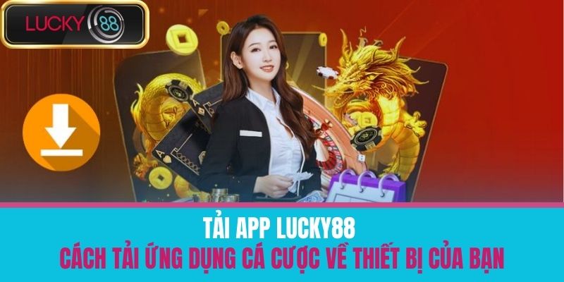 tải app lucky88