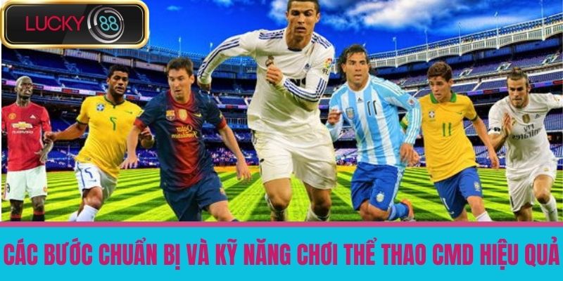 Thể Thao CMD Là Gì - Hướng Dẫn Chơi Cho Người Mới Tại Nhà Cái LUCKY88 4 Các Bước Chuẩn Bị Và Kỹ Năng Chơi Thể Thao CMD Hiệu Quả