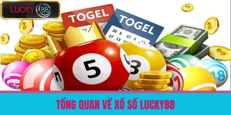 xổ số lucky88 1 Tổng quan về Xổ số LUCKY88