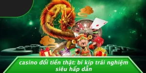 casino đổi tiền thật