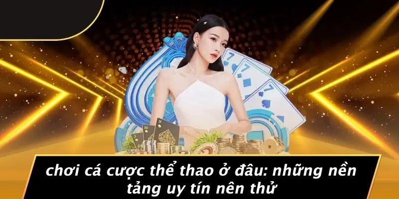 chơi cá cược thể thao ở đâu